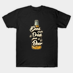 Good People Drink Good Beer T-Shirt